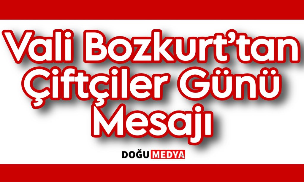 Vali Bozkurt’tan Çiftçiler Günü Mesajı