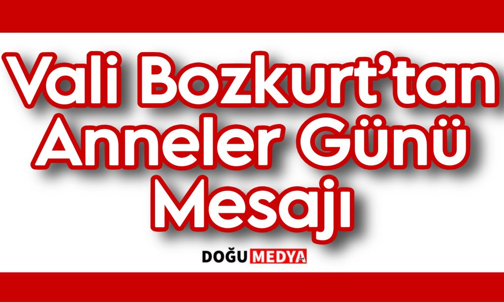Vali Bozkurt’tan Anneler Günü Mesajı