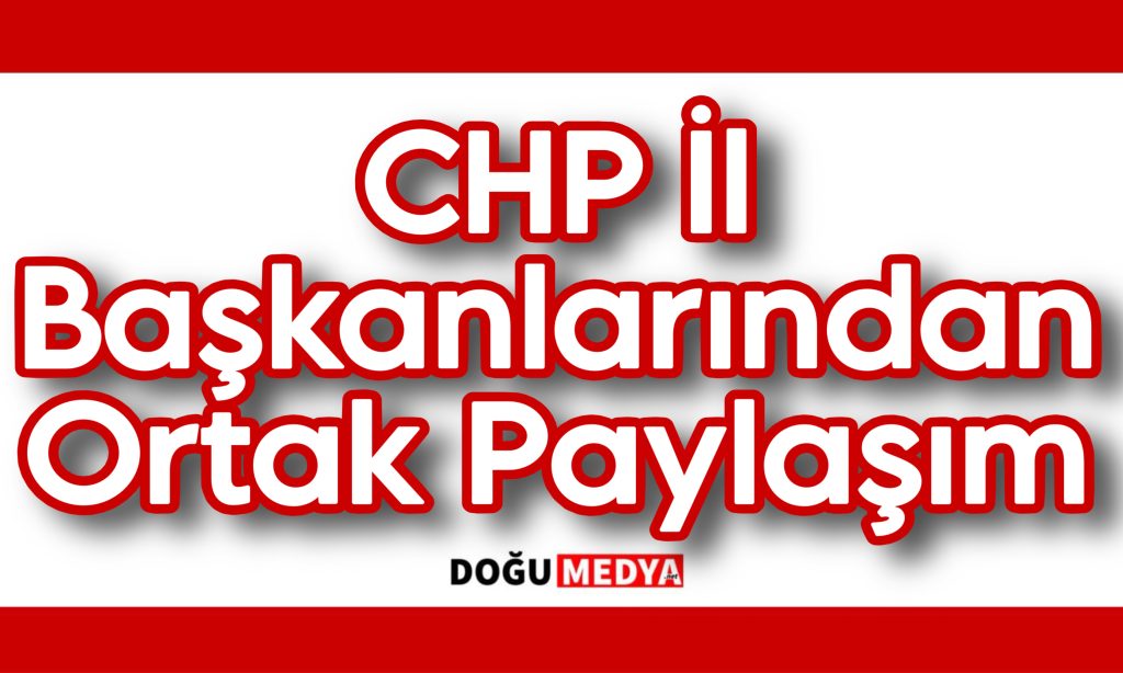 CHP İl Başkanlarından Ortak Paylaşım