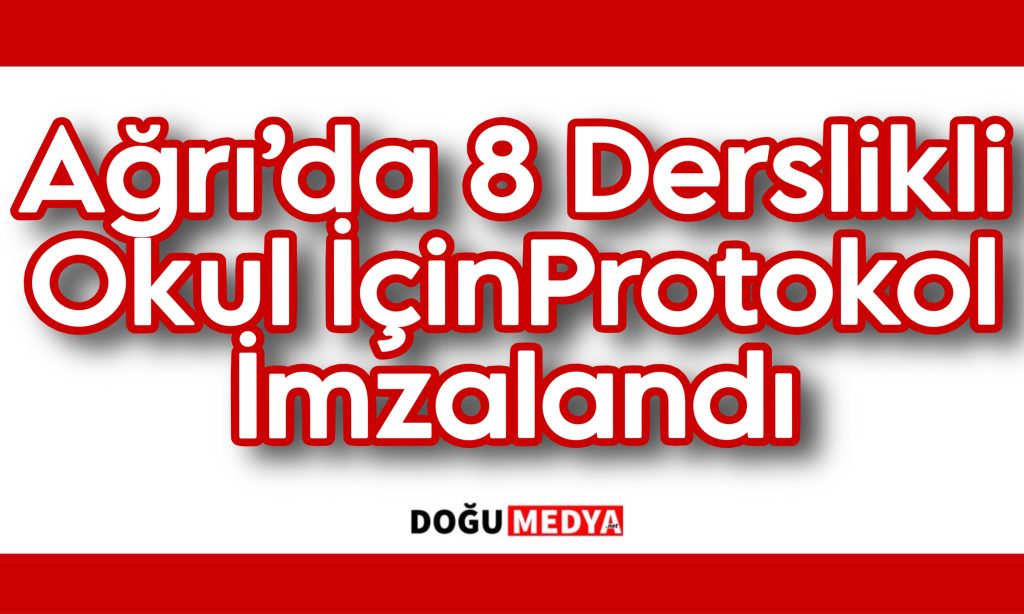 Ağrı’da 8 Derslikli Okul İçin Protokol İmzalandı