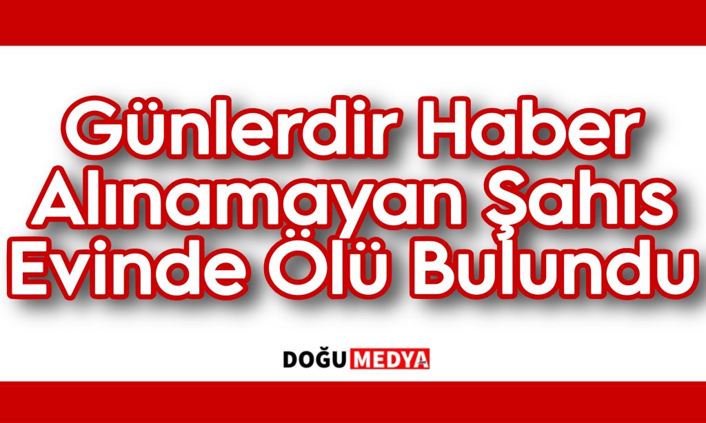 Günlerdir Haber Alınamayan Şahıs Evinde Ölü Bulundu