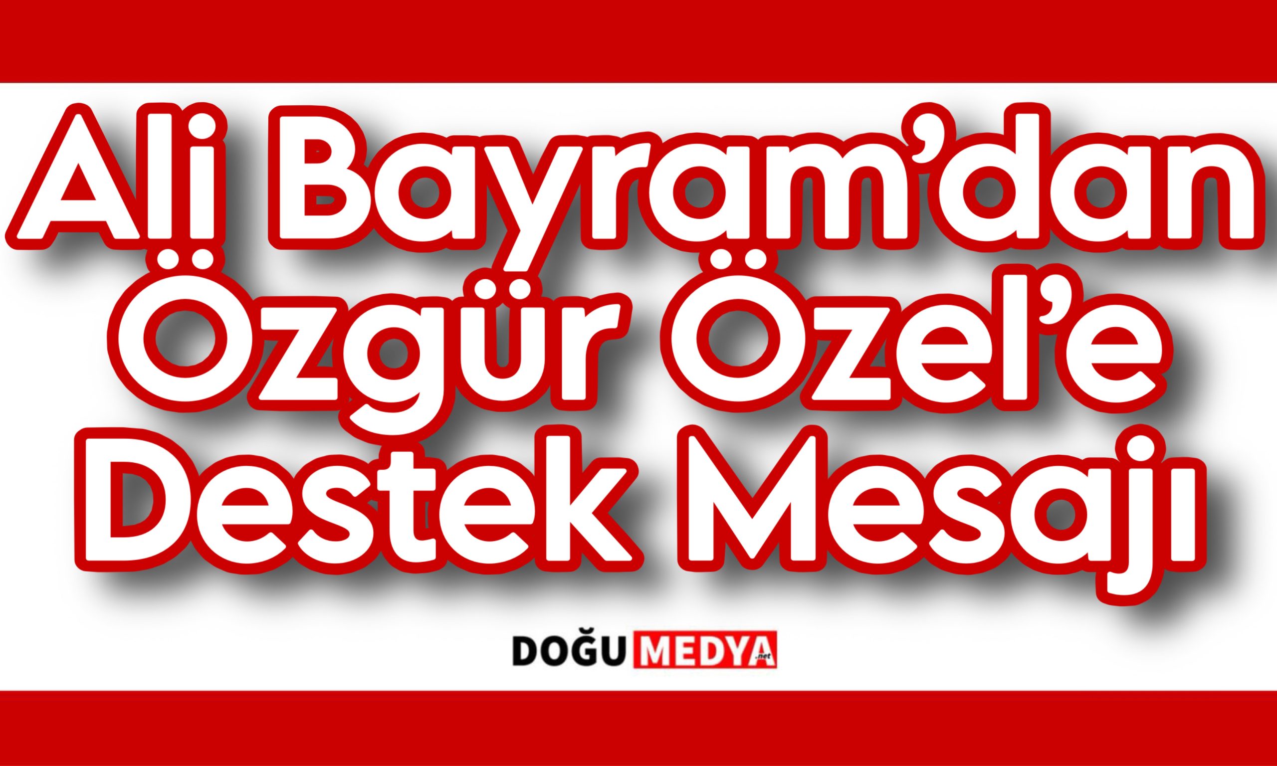 Ali Bayram’dan Özgür Özel’e Destek Mesajı