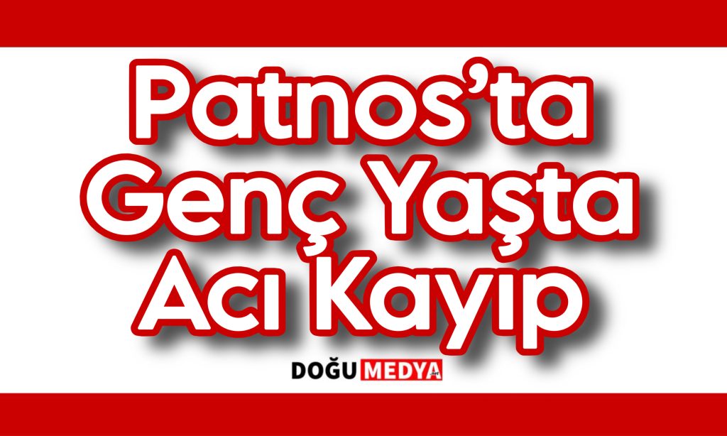 Patnos’ta Genç Yaşta Acı Kayıp