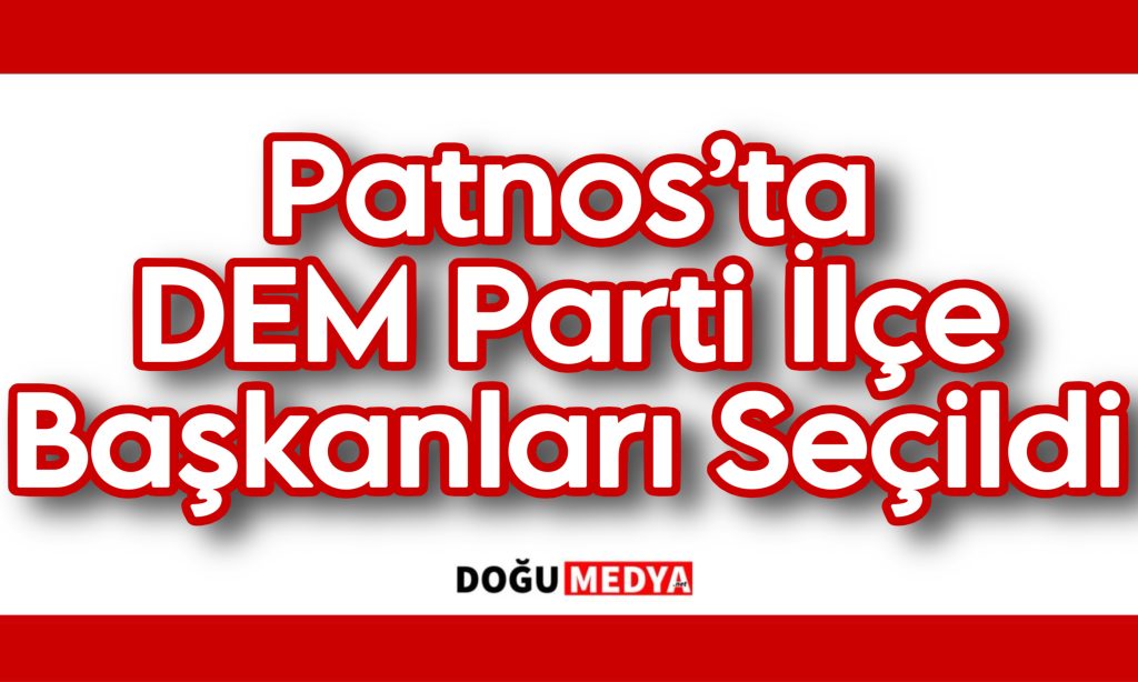 Patnos’ta DEM Parti İlçe Başkanları Seçildi 