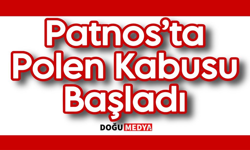 Patnos’ta Polen Kabusu Başladı