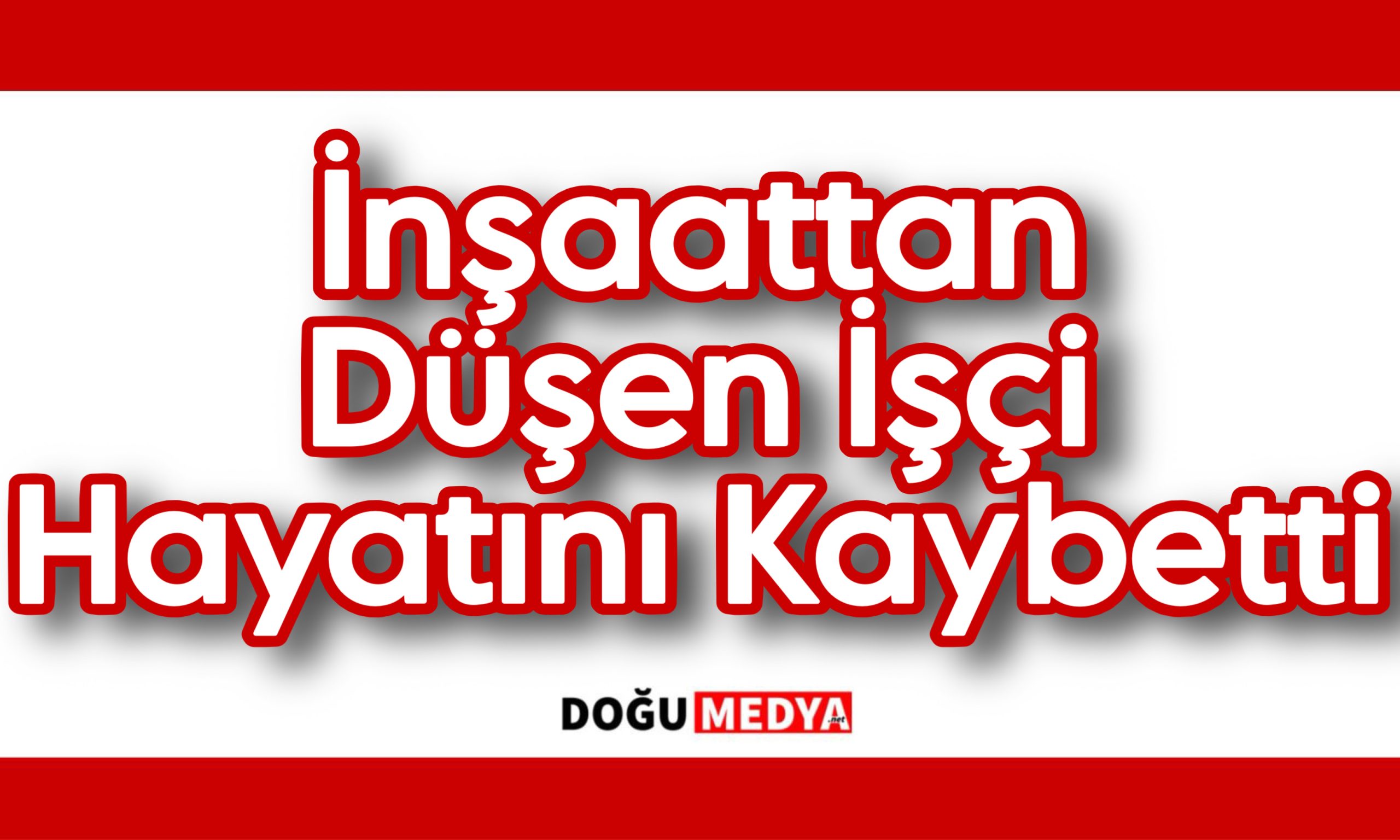 İnşaattan Düşen İşçi Hayatını Kaybetti