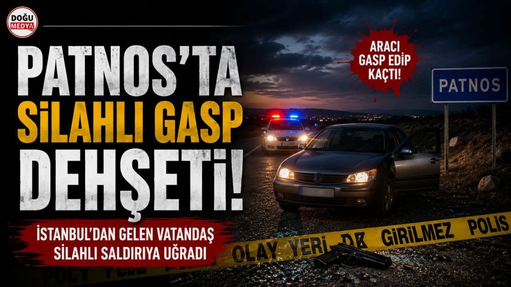 Patnos’ta Silahlı Gasp Dehşeti