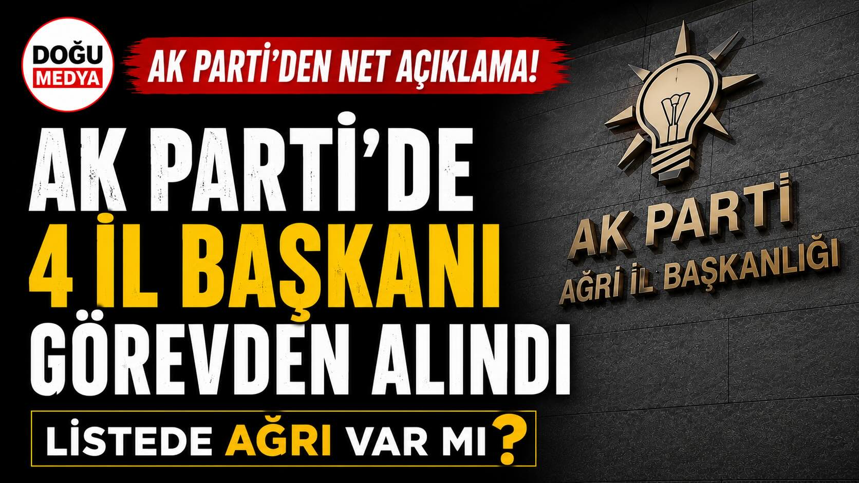 AK Parti’de 4 İl Başkanı Görevden Alındı 