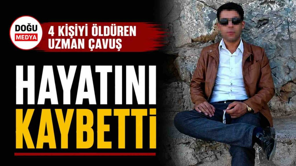 4 Kişiyi Öldüren Uzman Çavuş Hayatını Kaybetti