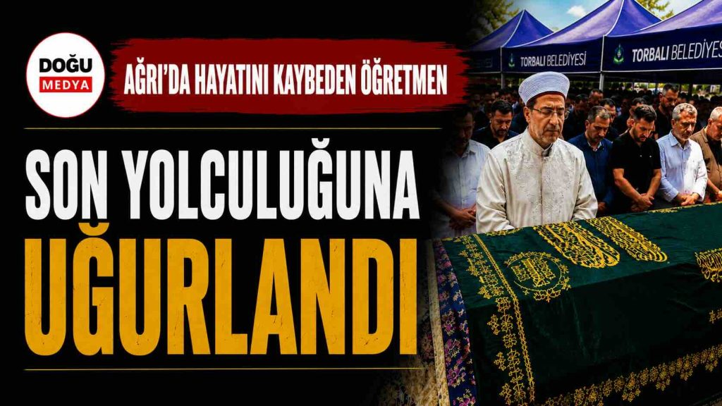 Ağrı’da Hayatını Kaybeden Öğretmen Son Yolculuğuna Uğurlandı