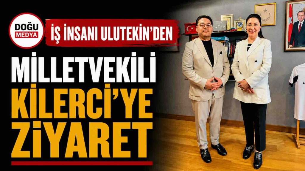 İş İnsanı Ulutekin’den Milletvekili Kilerci’ye Ziyaret