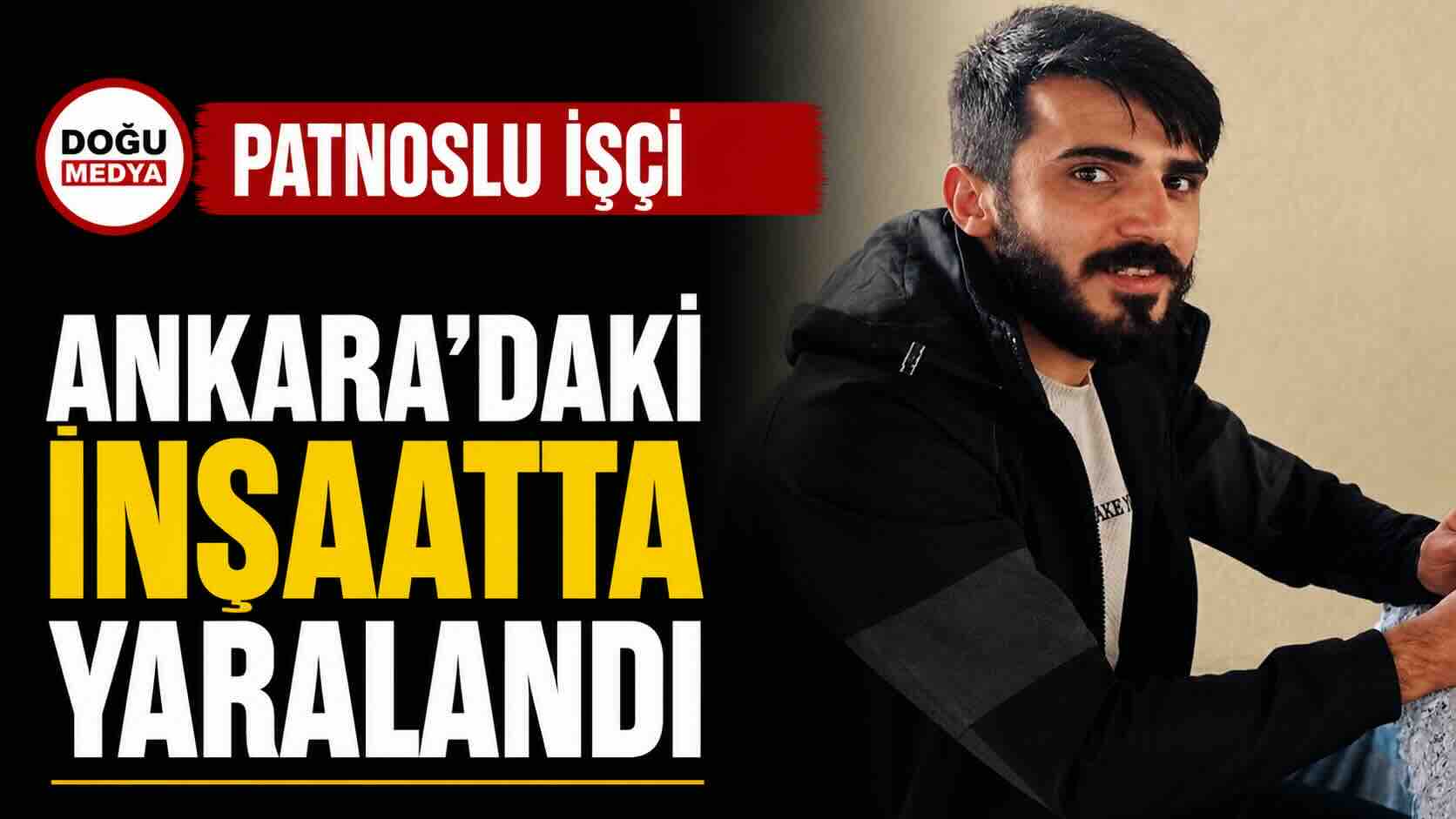 Patnoslu İşçi Ankara’daki İnşaatta Yaralandı