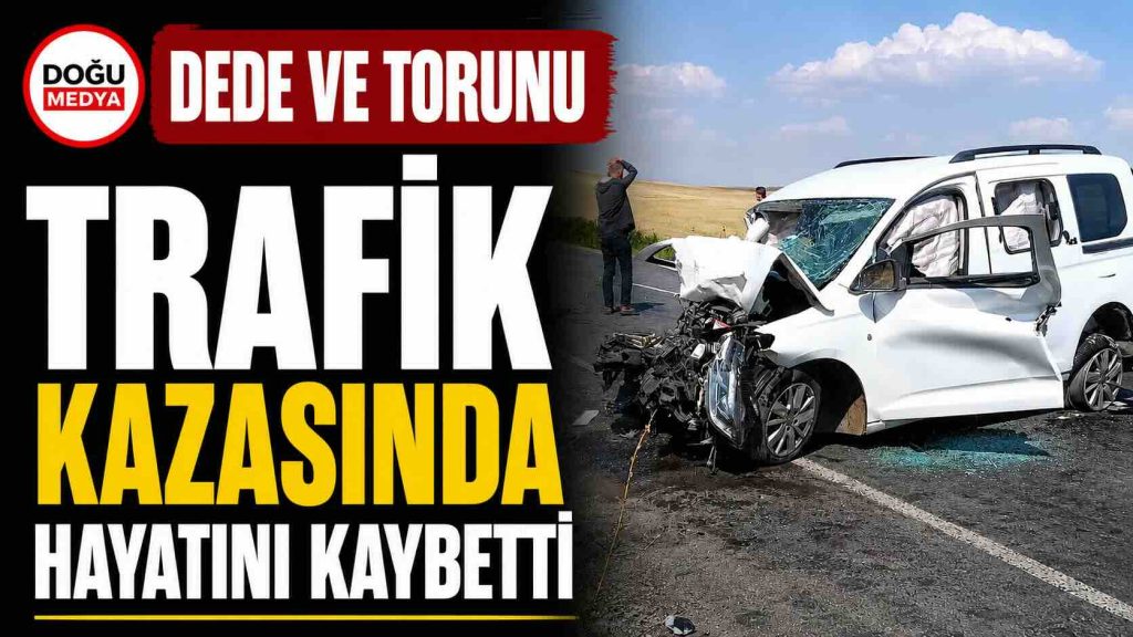Dede Ve Torunu Trafik Kazasında Hayatını Kaybetti