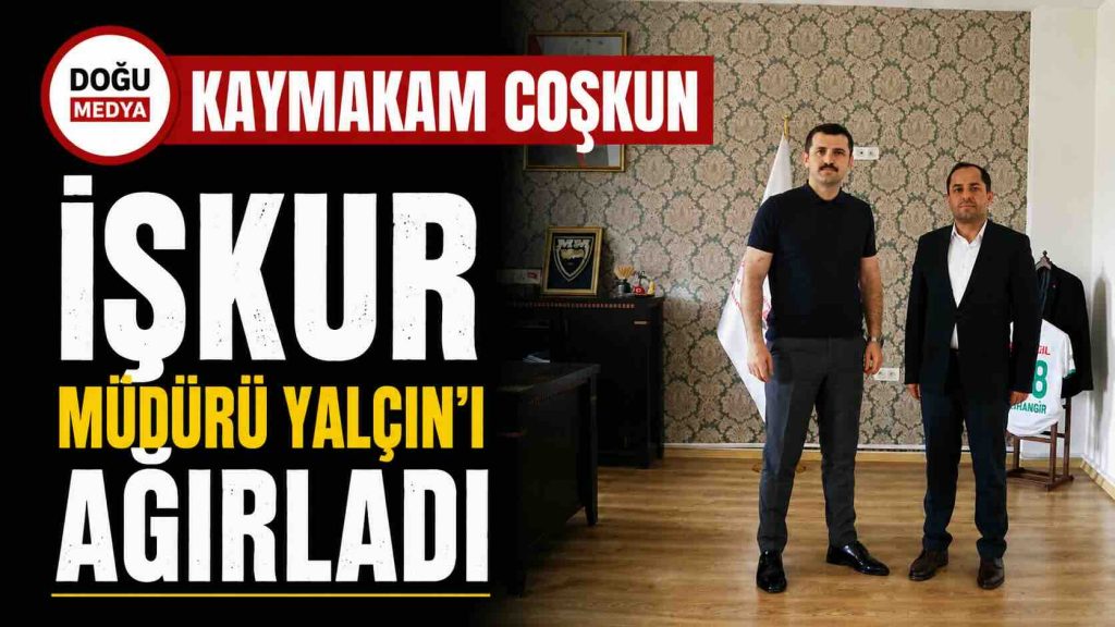 Kaymakam Coşkun, İŞKUR Müdürü Yalçın’ı Ağırladı