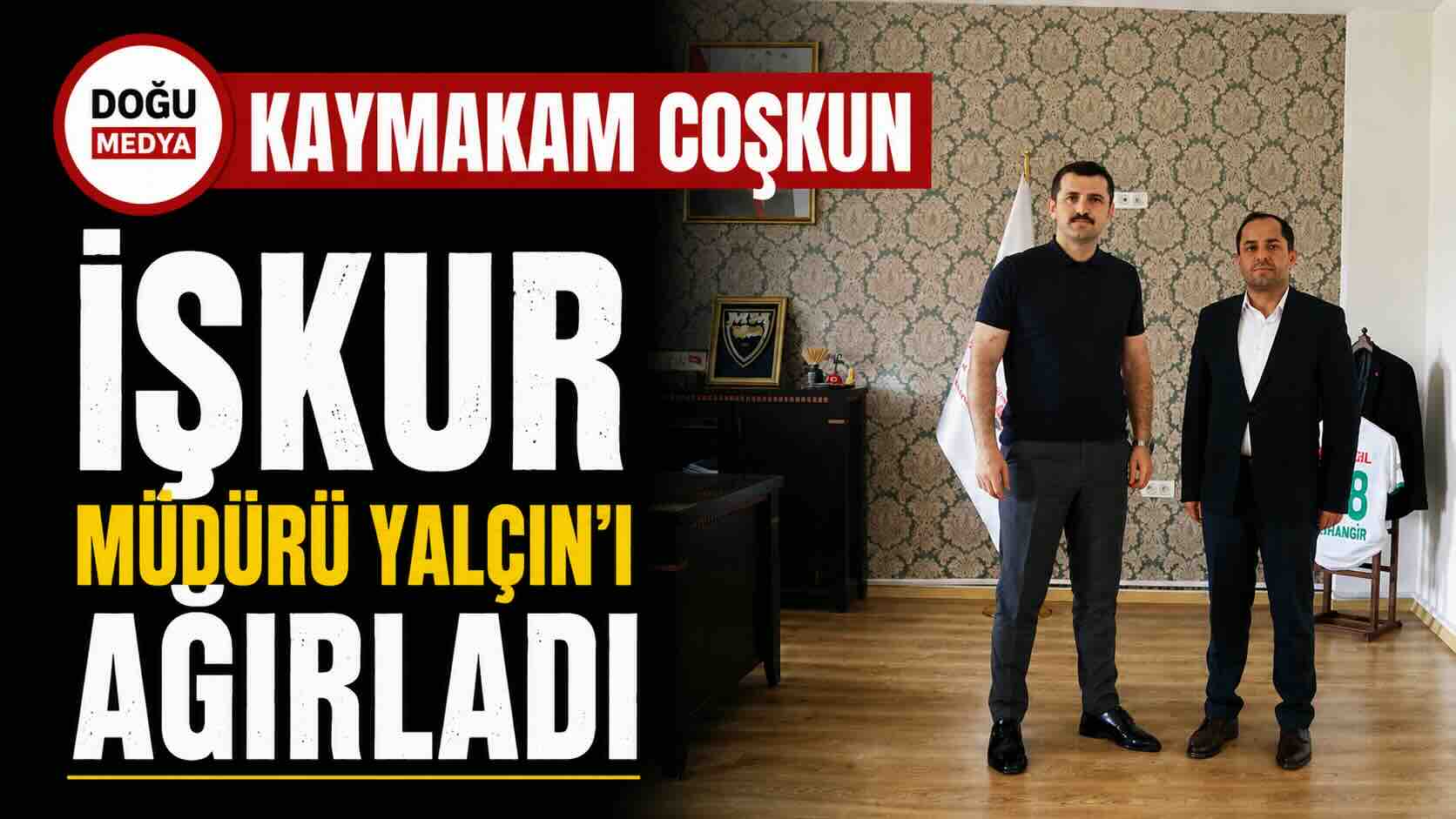 Kaymakam Coşkun, İŞKUR Müdürü Yalçın’ı Ağırladı