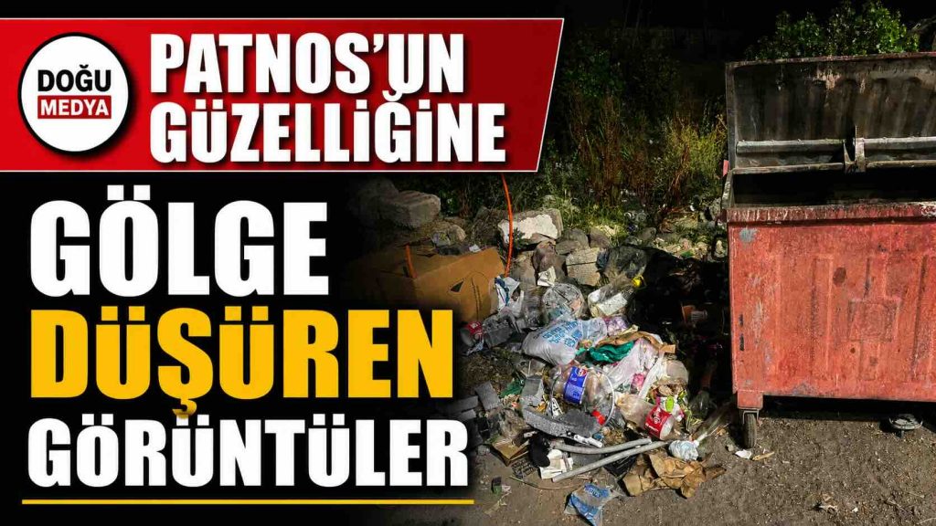 Patnos’un Güzelliğine Gölge Düşüren Görüntüler