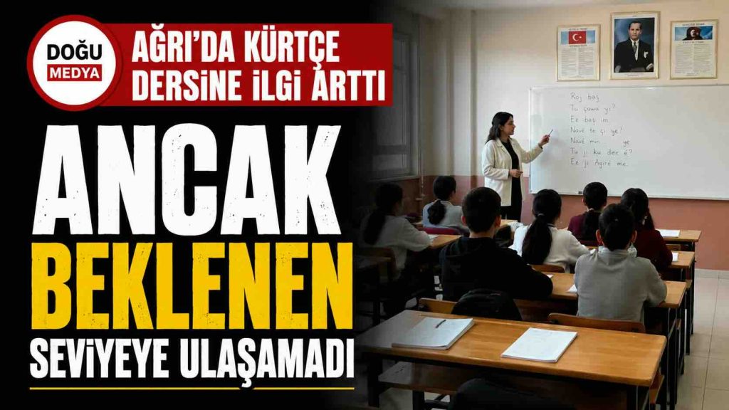 Ağrı’da Kürtçe Dersine İlgi Arttı Ancak Beklenen Seviyeye Ulaşamadı