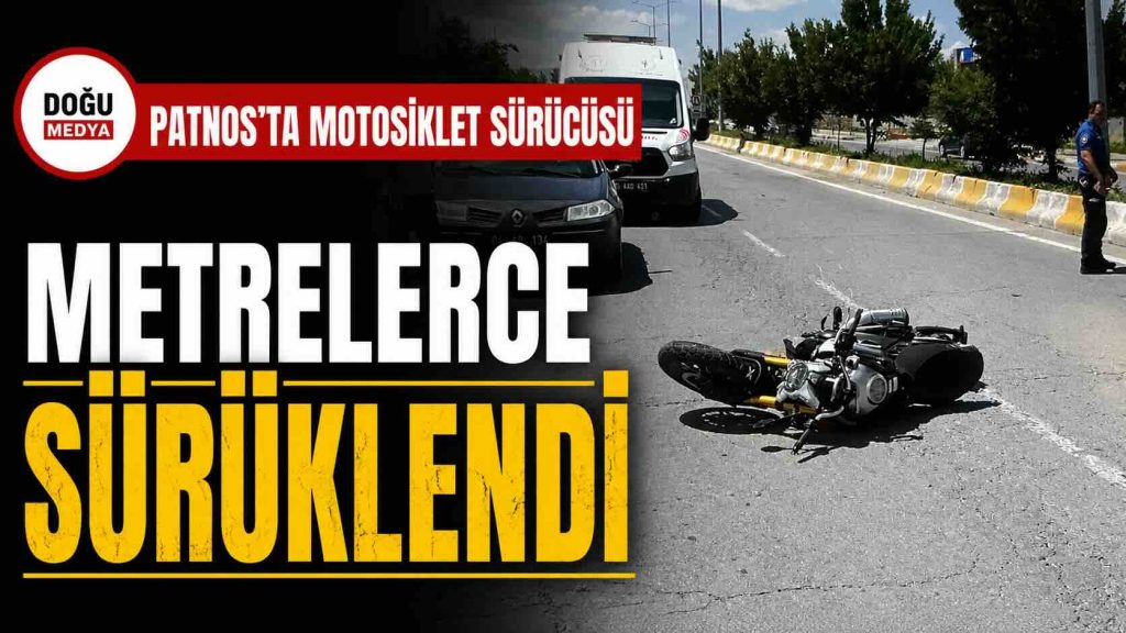 Patnos’ta Motosiklet Sürücüsü Metrelerce Sürüklendi