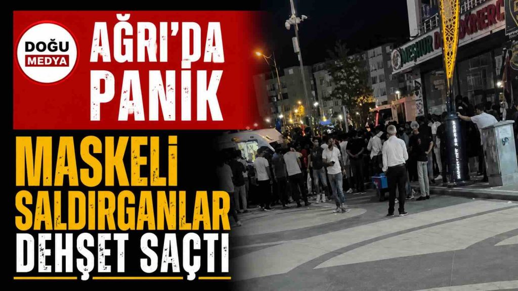 Maskeli Saldırganlar Ağrı’da Dehşet Saçtı