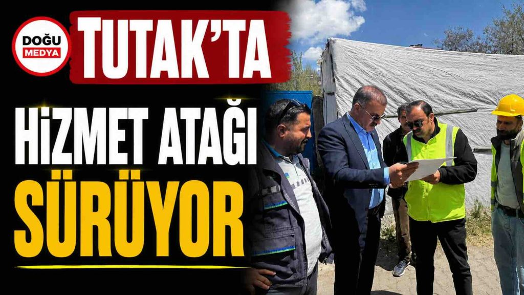 Tutak’ta Hizmet Atağı Sürüyor: Başkan Fevzi Sayan, “Daha Yaşanabilir Bir İlçe İçin Çalışıyoruz”
