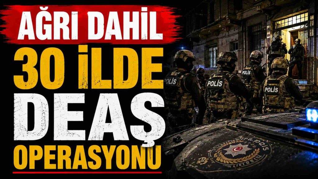 Ağrı Dahil 30 İlde DEAŞ Operasyonu: 104 Şüpheli Yakalandı