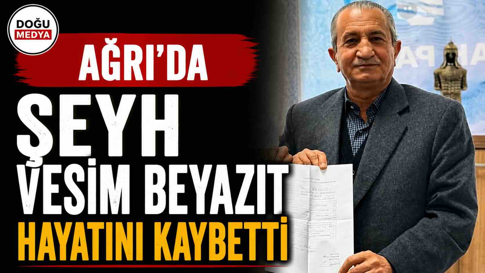 Ağrı’da Şeyh Vesim Beyazıt Hayatını Kaybetti