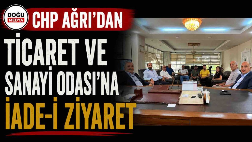 CHP Ağrı’dan Ticaret Ve Sanayi Odası’na İade-i Ziyaret