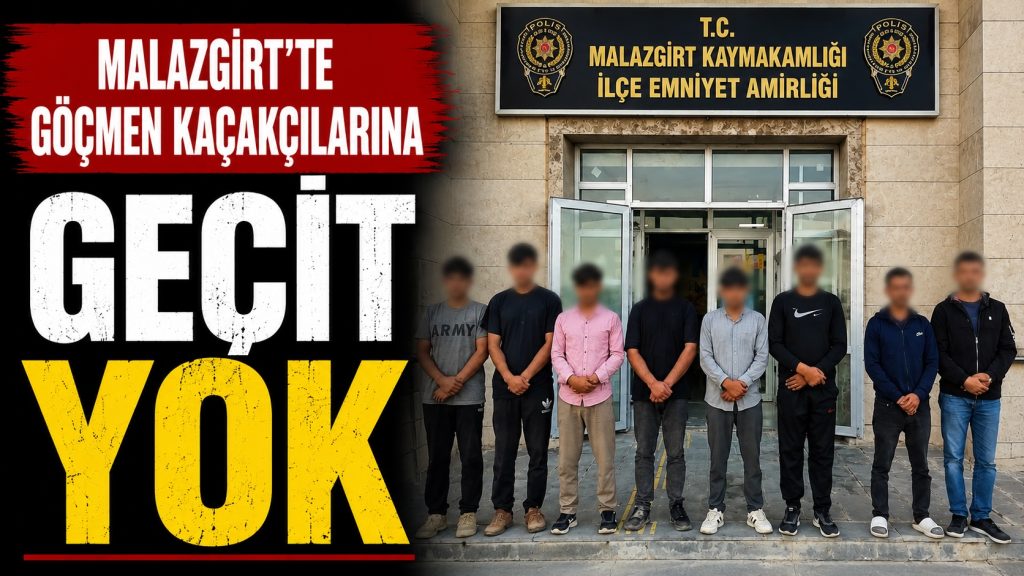 Malazgirt’te Göçmen Kaçakçılarına Geçit Yok