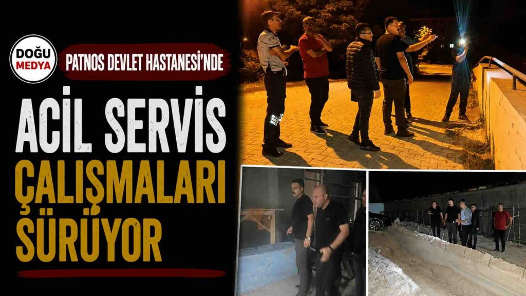 Patnos Devlet Hastanesi’nde Acil Servis Çalışmaları Sürüyor