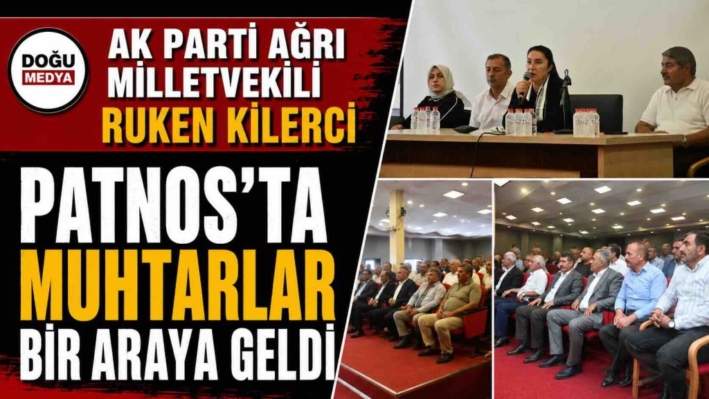 Kilerci Patnos’ta Muhtarlarla Bir Araya Geldi 