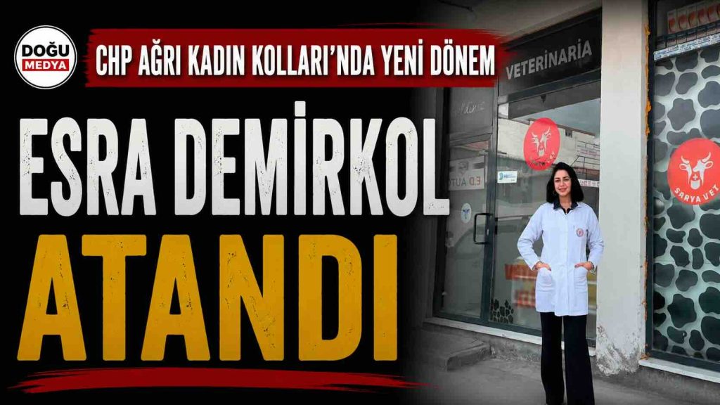 CHP Ağrı Kadın Kolları’nda Yeni Dönem: Esra Demirkol Atandı