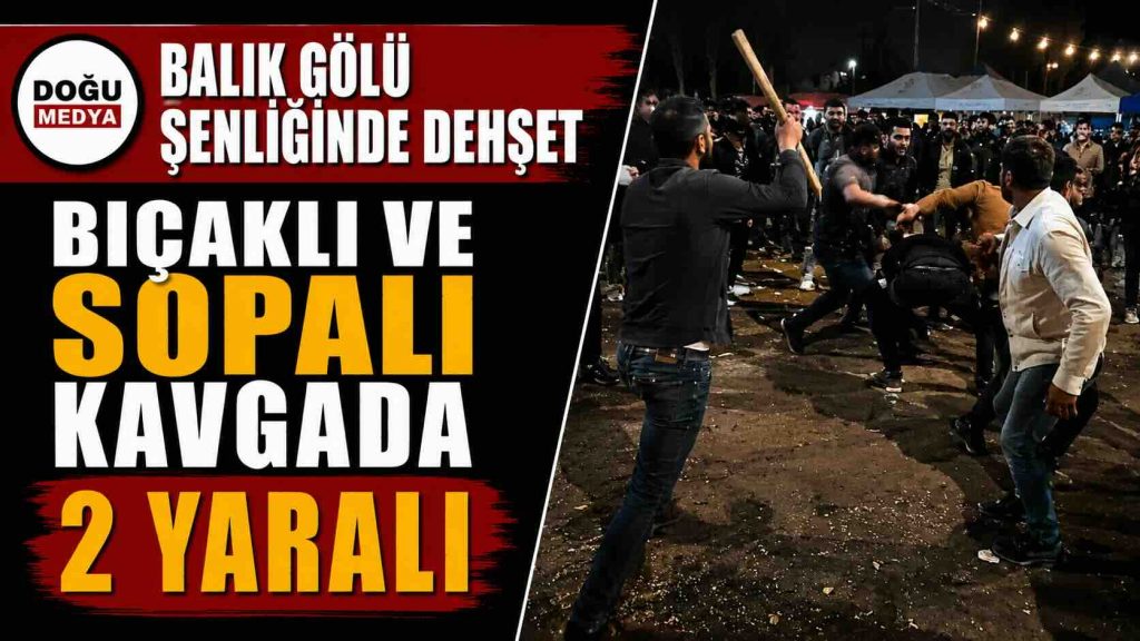 Balık Gölü Şenliğinde Bıçaklı ve Sopalı Kavga: 2 Yaralı