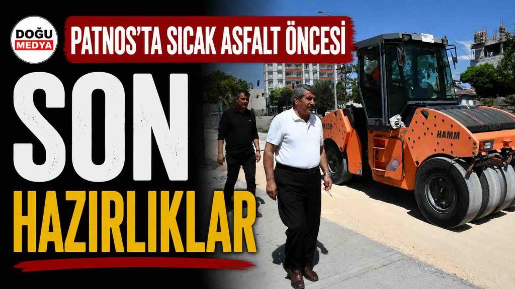 Patnos’ta Sıcak Asfalt Öncesi Son Hazırlıklar