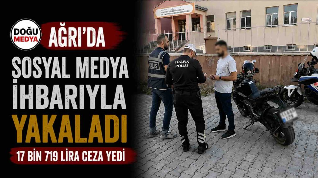 Ağrı’da Sosyal Medya İhbarıyla Yakaladı 17 Bin 719 Lira Ceza Yedi