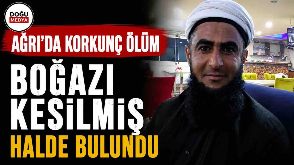 Ağrı’da Korkunç Ölüm Boğazı Kesilmiş Halde Bulundu