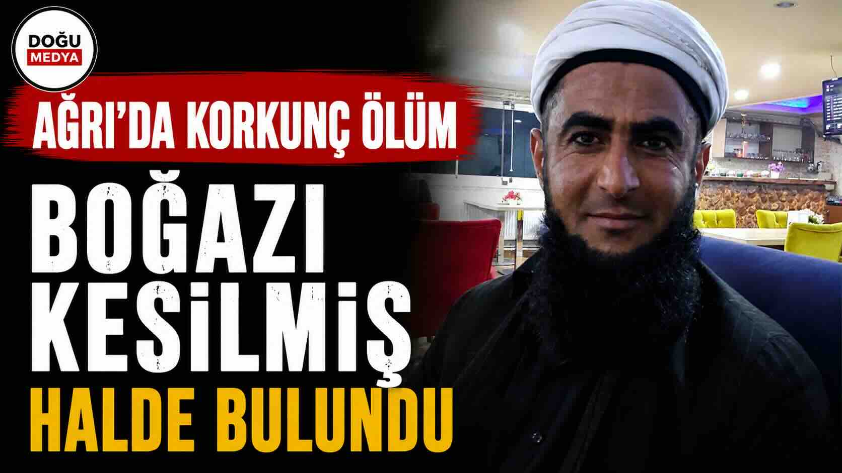 Ağrı’da Korkunç Ölüm Boğazı Kesilmiş Halde Bulundu