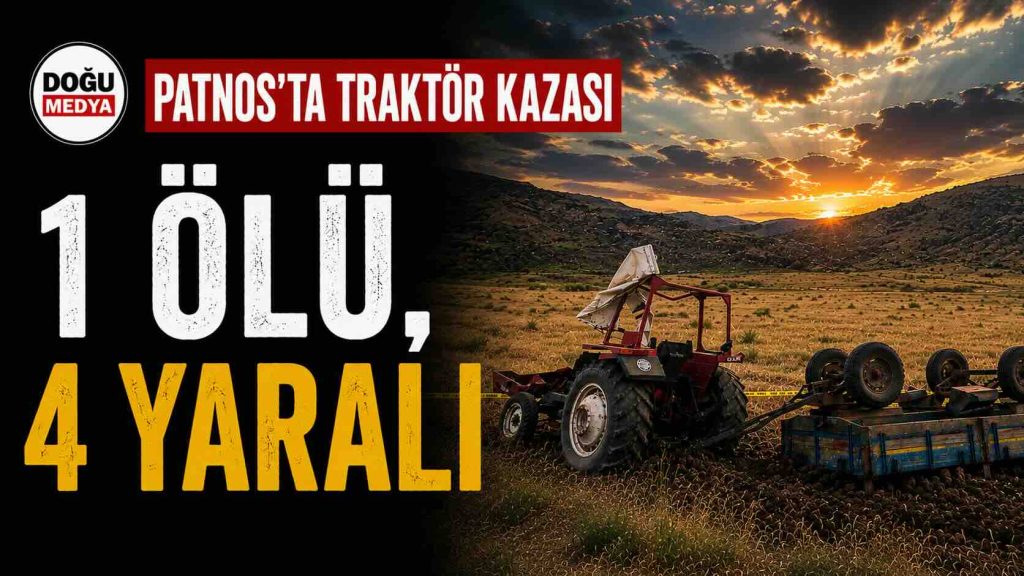 Patnos’ta Traktör Kazası: 1 Ölü, 4 Yaralı