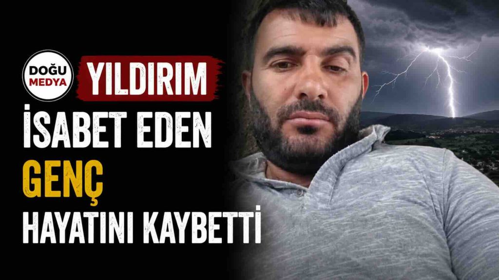 Yıldırım İsabet Eden Genç Genç Hayatını Kaybetti