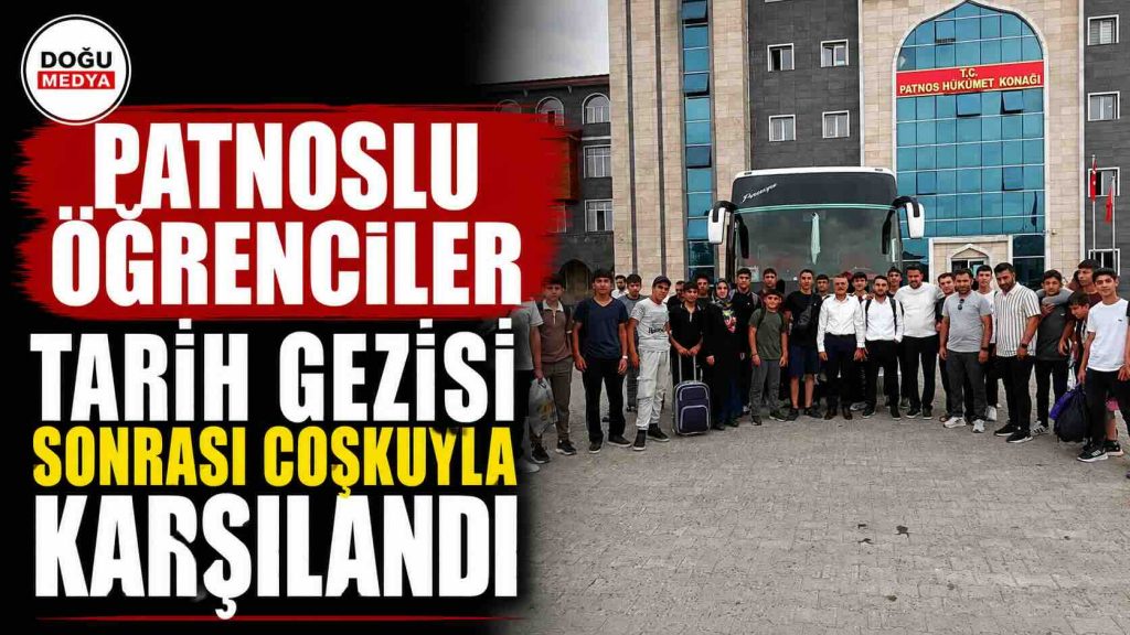 Patnoslu Öğrenciler Tarih Gezisi Sonrası Coşkuyla Karşılandı