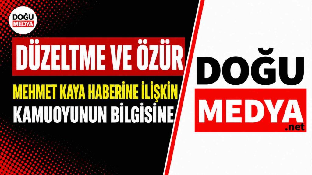 Düzeltme Ve Özür: Mehmet Kaya Haberine İlişkin Kamuoyunun Bilgisine