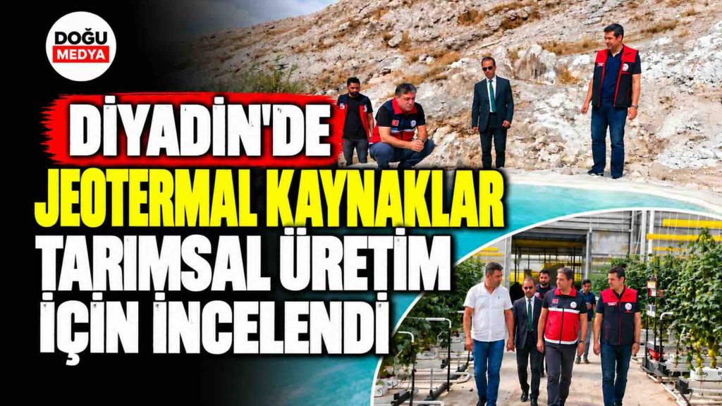 Diyadin’de Jeotermal Kaynaklar Tarımsal Üretim İçin İncelendi