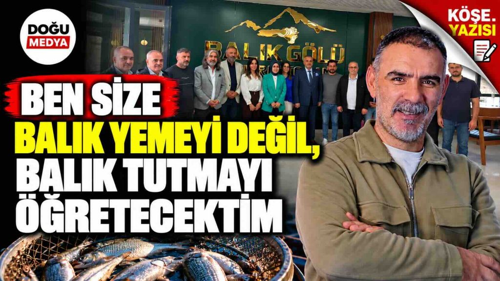 Ben Size Balık Yemeyi Değil, Balık Tutmayı Öğretecektim