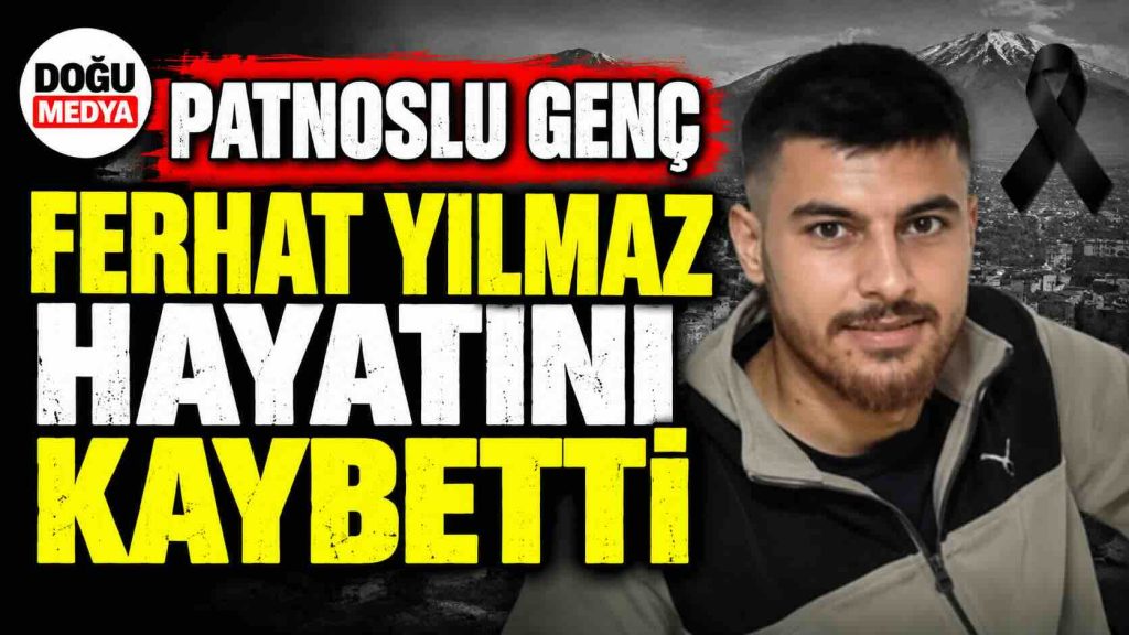 Patnoslu Genç Ferhat Yılmaz Hayatını Kaybetti