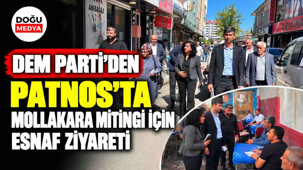 DEM Parti’den Patnos’ta Mollakara Mitingi İçin Esnaf Ziyareti