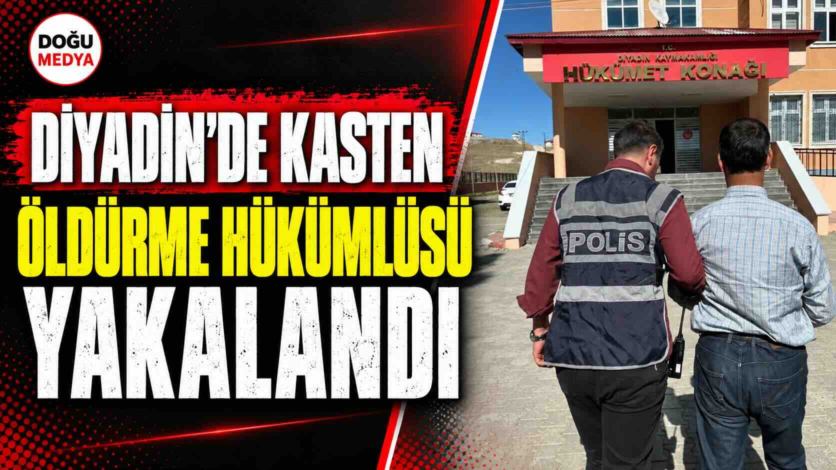Diyadin’de Kasten Öldürme Hükümlüsü Yakalandı