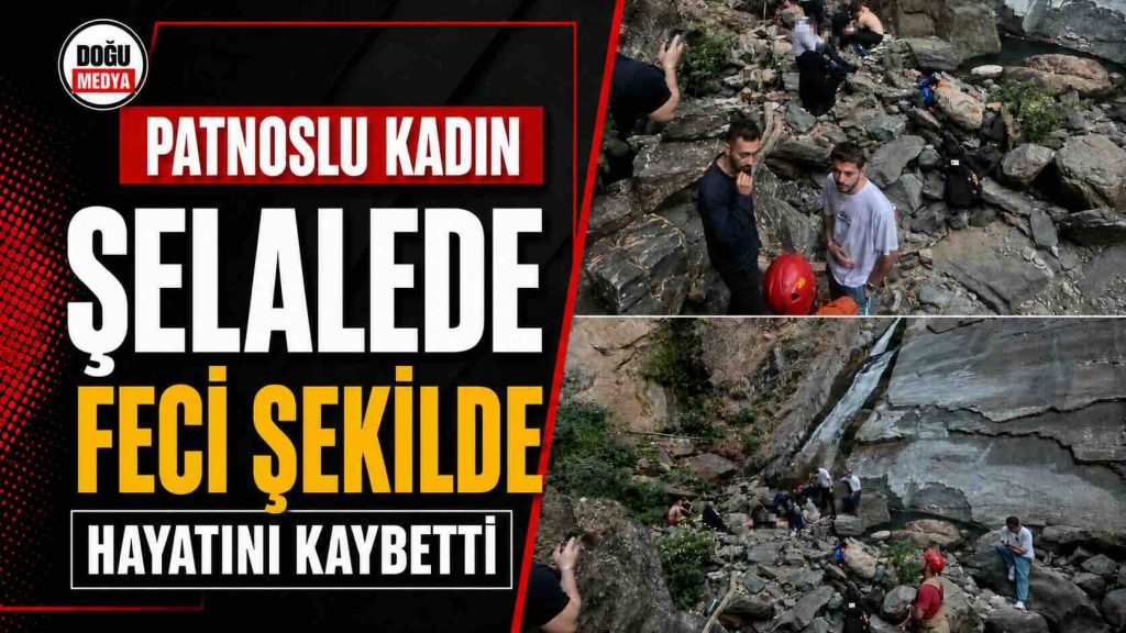 Patnoslu Kadın Şelalede Feci Şekilde Hayatını Kaybetti