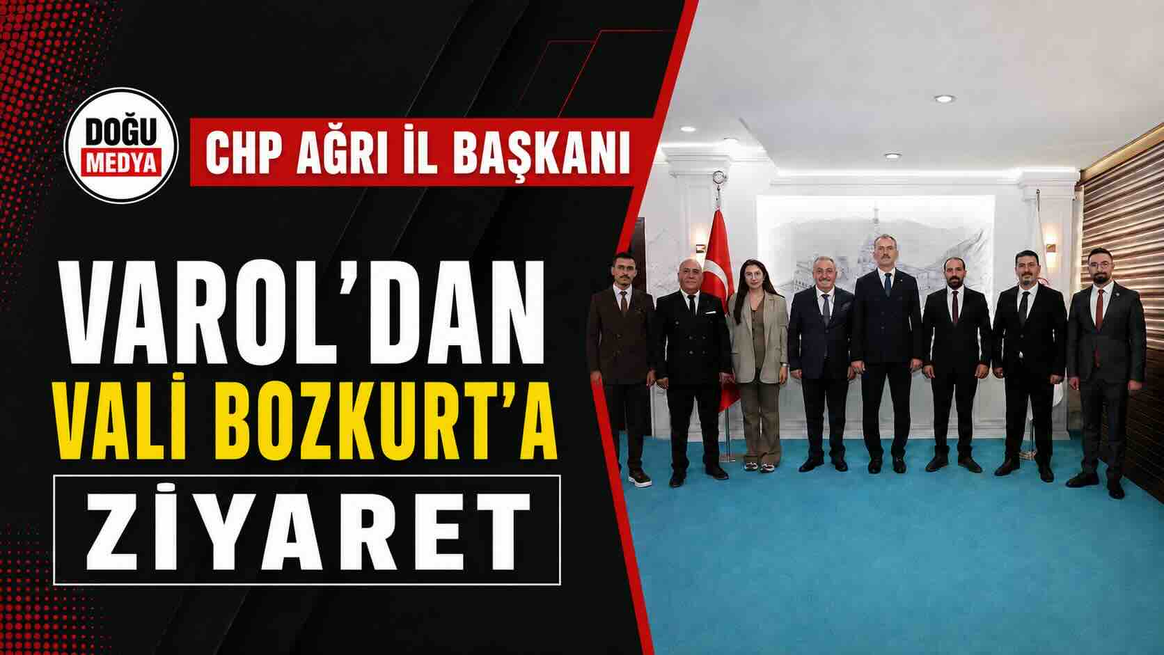 CHP Ağrı İl Başkanı Varol’dan Vali Bozkurt’a Ziyaret