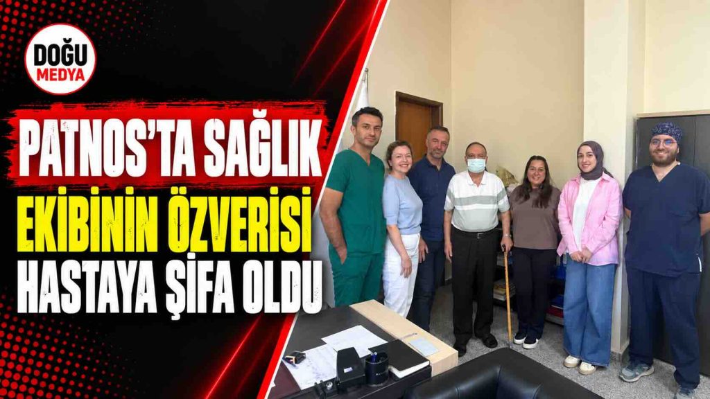 Patnos’ta Sağlık Ekibinin Özverisi Hastaya Şifa Oldu