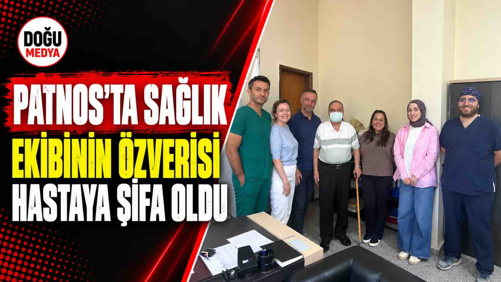 Patnos’ta Sağlık Ekibinin Özverisi Hastaya Şifa Oldu