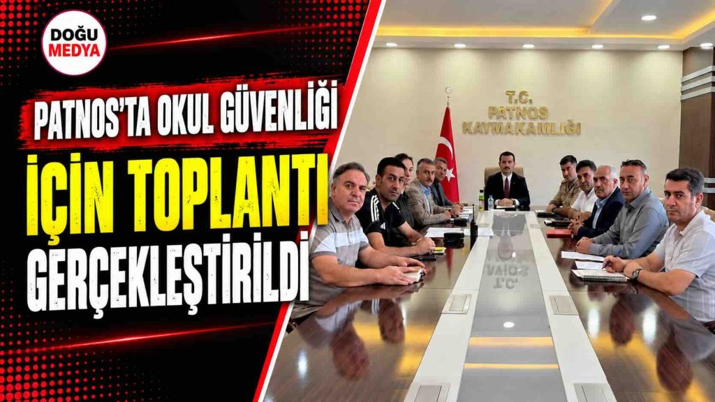 Patnos’ta Okul Güvenliği İçin Toplantı Gerçekleştirildi